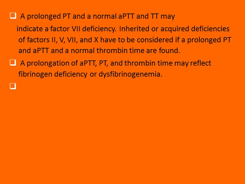 A prolonged PT and a normal aPTT and TT may    